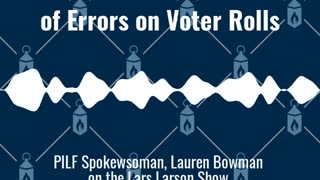 PILF's Lauren Bowman: We found hundreds of thousands of errors in the voter rolls