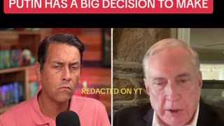 Redacted on YT - MacGregor on Putin and the decision he has to make