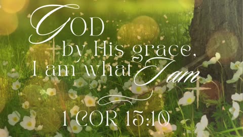 it was not I but God who was working through me by His grace.- 1 Corinthians 15:10