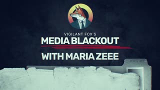 The Vigilant Fox 🦊 - Media Blackout: 10 News Stories They Chose Not to Tell You - Episode 5