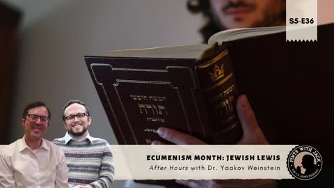 S5E36 – AH – "Jewish Lewis" – After Hours with Dr. Yaakov Weinstein