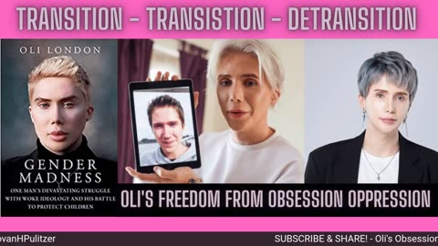 Oli's Obsession - Transition - Transition - DeTransition - A TRUE Story W/ Special Guest Oli London