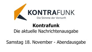 Kontrafunk - Die Aktuelle Nachrichtenausgabe - Samstag 18.11.2023 - Abendausgabe