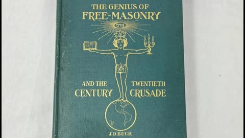 The Genius of Freemasonry and the Twentieth-Century Crusade by: J.D. Buck (1914)