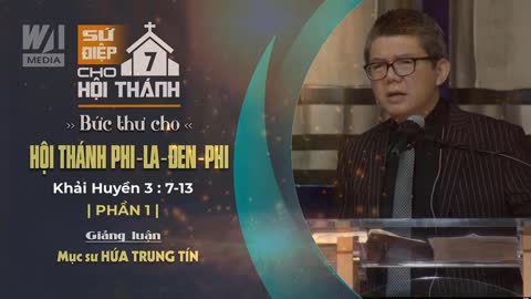 #1 - BỨC THƯ CHO HỘI THÁNH PHI-LA-ĐEN-PHI - Khải huyền 3:7-13 || Mục sư HỨA TRUNG TÍN