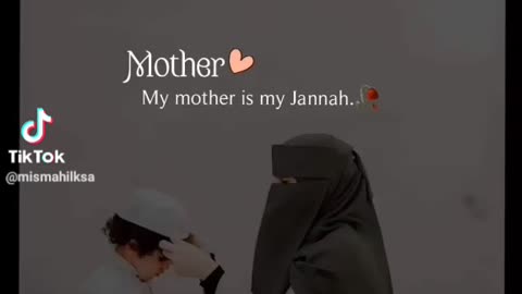 My mother is my jannah