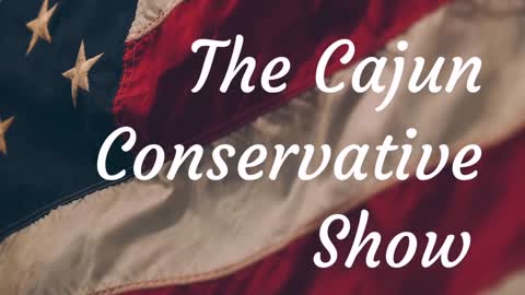 The Cajun Conservative Show: Democrats Are Divided On Spending Plans 10/4/21