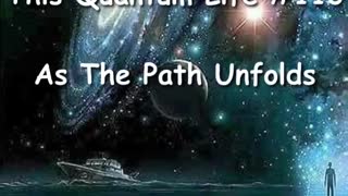 This Quantum Life #113 - As The Path Unfolds