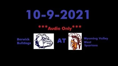 10-9-2021 - AUDIO ONLY - Berwick Bulldogs At Wyoming Valley West Spartans