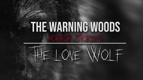 THE LONE WOLF | Intense psychological horror | The Warning Woods Scary Stories