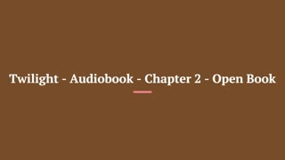 Twilight Audiobook - Chapter 2 - Open Book
