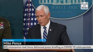 White House coronavirus task force delivered press briefing as COVID-19 crisis persists