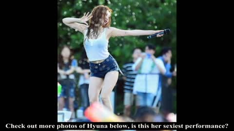 Is This Hyuna's Sexiest Live Performance Ever?