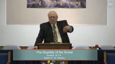 Pastor C. M. Mosley, Series: Moses, The Stupidity of the Sinner, Exodus 14:1-9