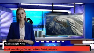 🌀 Hurricane Hilary's Impact on West Coast Harvests 🌧️