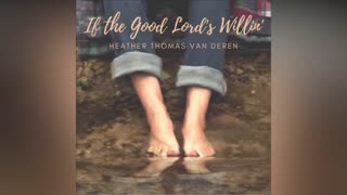 New Single Release by Heather Thomas Van Deren, "If the Good Lord's Willin'"
