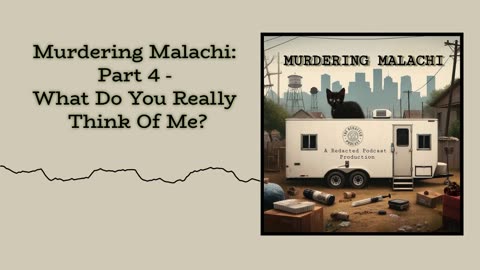Murdering Malachi: Part 4 - What Do You Really Think Of Me?