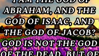 I am the God of Abraham, and the God of Isaac, and the God of Jacob?