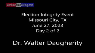 Video Series #1 of 4: Dr. Daugherity: Six Reasons Electronic Voting Systems Must NOT be used.