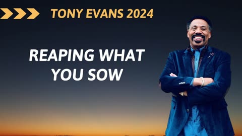 TONY EVANS 2024 ➤ Reaping What You Sow.