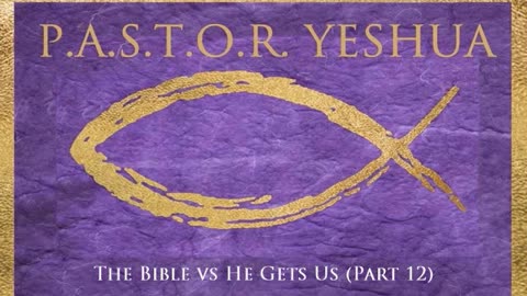 The Bible vs He Gets Us (Part 12)
