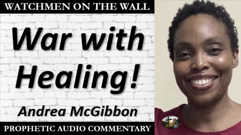 “War with Healing!” – Powerful Prophetic Encouragement from Andrea McGibbon