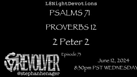 L8NIGHTDEVOTIONS REVOLVER -PSALM 71- PROVERBS 12- 2 PETER 2 - READING WORSHIP PRAYERS