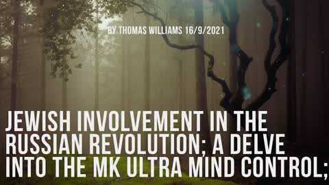 Jewish involvement in the Russian Revolution; A delve into the MK Ultra mind control;