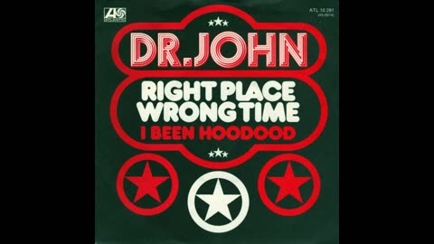 Right Place Wrong Time - Dr. John