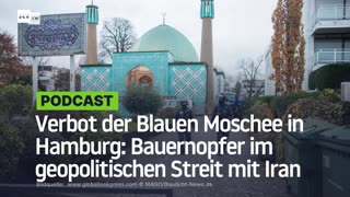 Verbot der Blauen Moschee in Hamburg: Bauernopfer des geopolitischen Streits des Westens mit Iran