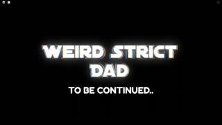 Weird Strict Dad-Roblox (Full Walkthrough)