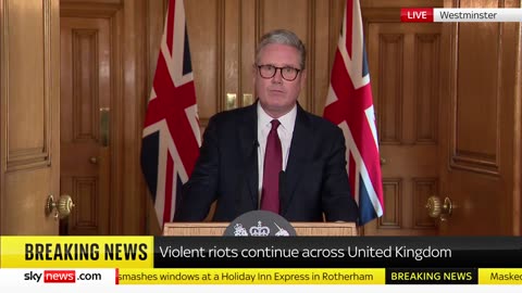 UK PM Sir Keir Starmer: “those that have participated in this violence will face the law