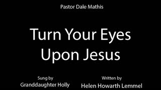 Turn Your Eyes Upon Jesus