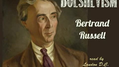 The Practice and Theory of Bolshevism by Bertrand RUSSELL | Full Audio Book