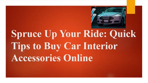 Spruce Up Your Ride: Quick Tips to Buy Car Interior Accessories Online