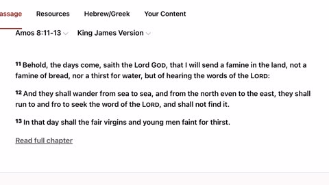 AMOS 8:11-13 KJV is About to come to past - TAKE HEED and Repent YASHARAHLA