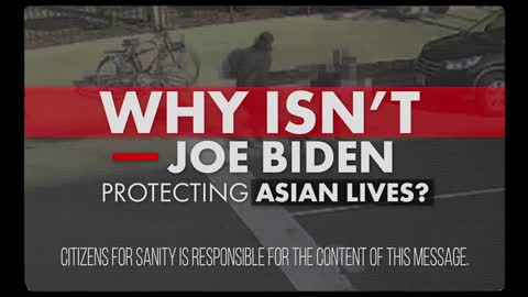 Citizens for Sanity SLAMS Biden's failure to protect Asian Americans in new ad.