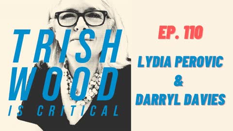 EPISODE 110: LYDIA PEROVIC & PROF DARRYL DAVIES