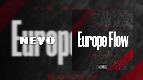 neyoooo & Official GooNie & ProdByWhites - Europe Flow [Official Audio]