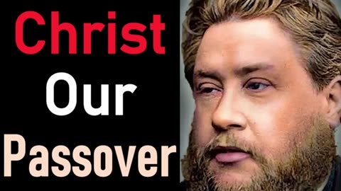 Christ Our Passover - Charles Spurgeon Sermon