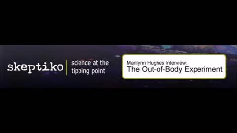 The Out of Body Experiment on Skeptiko Radio with Alex Tsakiris, Marilynn Hughes