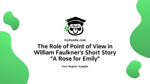 The Role of Point of View in William Faulkner’s Short Story “A Rose for Emily” | Free Essay Sample