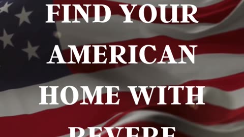 Dream Big. Live Bold. Find your American home with Revere Realty