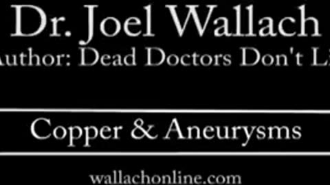 Dr. Joel Wallach Author: Dead Doctors Don't Lie Copper & Aneurysms