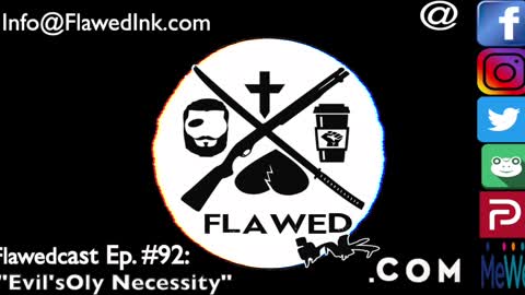 Flawedcast Ep #92: "Evil's Only Necessity"