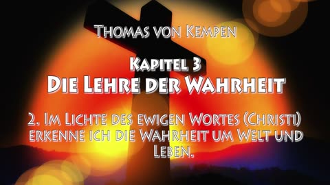 DIE NACHFOLGE CHRISTI - Thomas von Kempen - ERSTES BUCH - 3. Kapitel - DIE LEHRE DER WAHRHEIT