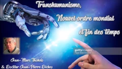 Transhumanisme et nouvel ordre mondial ( questions) - Jean-Marc Thobois.