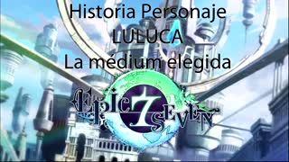 Epic Seven Historia Personaje "Luluca" La médium elegida (Sin gameplay)