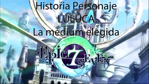 Epic Seven Historia Personaje "Luluca" La médium elegida (Sin gameplay)