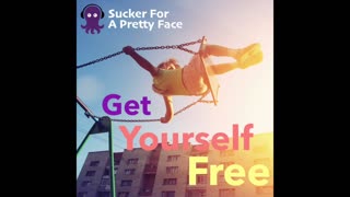 Get Yourself Free – Sucker For A Pretty Face